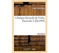 Clinique thermale de Vichy. Fascicule 2 Jean Cornillon (Auteur)