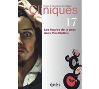 Cliniques 17 - Les figures de la peur dans l'institution Collectif (Auteur)