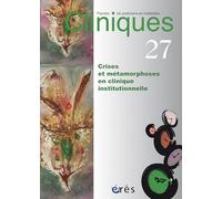 Cliniques 27 - Crises et métamorphoses en clinique institutionnelle