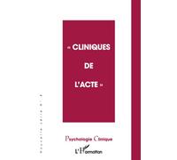 Cliniques de l'acte. Revue Psychologie Clinique numéro 8