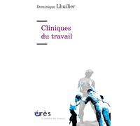 Cliniques du travail - Dominique Lhuilier - Eres - broché - Etude