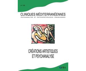 Cliniques mediteranéennes 113 - Créations artistiques et psychanalyse: 113