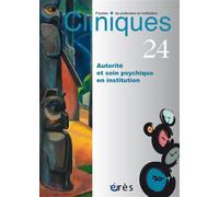 Cliniques paroles de praticiens en institution 24 - Autorité et soin psychique en institution - Collectif - Eres - broché - Revue