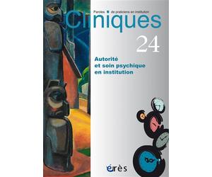 Cliniques paroles de praticiens en institution 24 - Autorité et soin psychique en institution - Collectif - Eres - broché - Revue