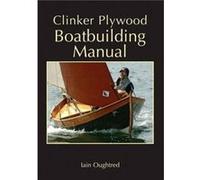 Clinker Plywood Boatbuilding Manual by Iain Oughtred Iain Oughtred (Auteur)