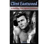 Clint Eastwood: Le Stoïcisme d’une Légende d’Hollywood