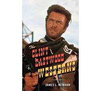 The Clint Eastwood Westerns James L. Neibaur James L Neibaur (Auteur)