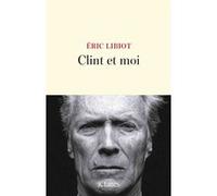 Clint et moi Eric Libiot (Auteur)