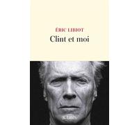 Clint et moi - Eric Libiot - Lattes - broché - Roman