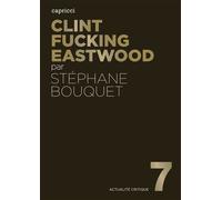 Clint fucking eastwood - Stéphane Bouquet - Capricci - broché - Livre