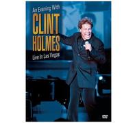 Clint Holmes: An Evening With Clint Holmes - Live In Las Vegas