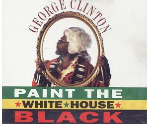 Clinton, George - Paint The White House Black/Picture This