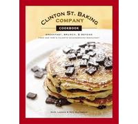 Clinton St. Baking Company Cookbook: Breakfast, Brunch & Beyond from New York's Favorite Neighborhood Restaurant