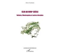 Clio Au Xviiie Siècle - Voltaire, Montesquieu Et Autres Disciples