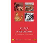 Clio et ses disciples Écrire l'histoire en Grèce et à Rome - Marie Ledentu - Belles Lettres - broché - Etude