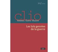 Clio. Femmes, Genre, Histoire, n°39. "Les lois genrées de la guerre" - Fabrice Virgili - Belin - broché - Revue