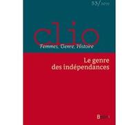 Clio. Femmes, Genre, Histoire, n°53. "Le genre des indépendances" Capucine Boidin (Edité par), Naomi Davidson (Edité par)