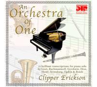 Clipper Erickson - Orchestra of One, Volume 2, Works by Ravel, Copland, Bach, Wagner, Saint-Saëns, and Mussorgsky