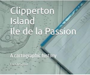 Clipperton Island, Ile de la Passion: A cartographic history