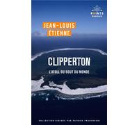 Clipperton L'atoll du bout du monde - Jean-Louis Etienne - Points - Poche - Récit