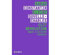 Clit Révolution Manuel d’activisme féministe - Sarah Constantin - Points - Poche - Essai