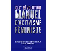Clit Révolution: Manuel d'activisme féministe