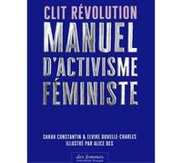 Clit Révolution Sarah Constantin (Auteur), Elvire Duvelle-Charles (Auteur), Alice Des (Illustration)