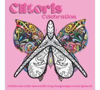 Clitoris Célébration: Coloriage décalé pour adulte, 40 motifs avec fleurs et mandalas pour femmes | Empowerment féminin | Citation inspirante, ... culottée, impertinente, engagée, evjf