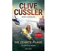 Clive Cussler Dirk C Die zehnte Plage: Ein Dirk-Pitt-Roman (Die Dirk-Pit (Poche)