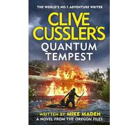 Clive Cussler’s Quantum Tempest: An explosive Oregon Files thriller packed with deadly secrets, global stakes and unstoppable action