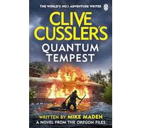 Clive Cussler’s Quantum Tempest: An explosive Oregon Files thriller packed with deadly secrets, global stakes and unstoppable action