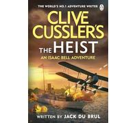 Clive Cussler’s The Heist: Isaac Bell Faces America’s Most Daring Early 20th-Century Heist - A Pulse-Pounding Historical Thriller
