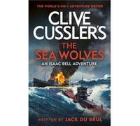 Clive Cusslers The Sea Wolves - Jack du Brul - TBSPenguin Random House Wholesale - Livre en Anglais - Hardback Jack du BrulJack du Brul (Auteur)