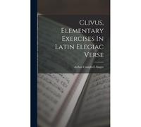 Clivus, Elementary Exercises In Latin Elegiac Verse