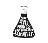 Clj Charles Le Jeune Pin's Who Wants To Be A Princess When You Can Be A Scientist - Science - Humour - qualité de finition - Epingle - Broche - Badge - PINS PHRASES ET CITATIONS