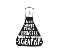 Clj Charles Le Jeune Pin's Who Wants To Be A Princess When You Can Be A Scientist - Science - Science - qualité de finition - Epingle - Broche - Badge - PINS PHRASES ET CITATIONS