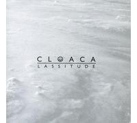 Cloaca - Lassitude
