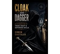 Cloak and Dagger: An Introduction to Trade Craft and Espionage Skills