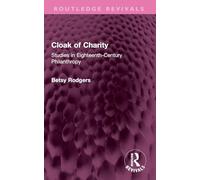 Cloak of Charity: Studies in Eighteenth-century Philanthropy