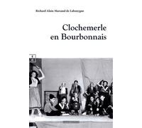 Clochemerle en bourbonnais - Richard Alain Marsaud De Labouygue - Complicites Eds - broché - Roman