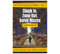 Clock In. Zone Out. Solve Mazes: Maze Puzzles for Burned-Out Factory Staff