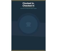 Clocked In, Checked In: A Journal for the People Who Keep It Together