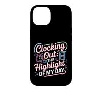 Clocking Out The Highlight of My Day Work Exit Mood Coque pour iPhone 14