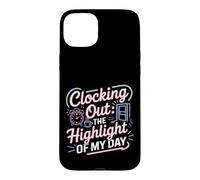 Clocking Out The Highlight of My Day Work Exit Mood Coque pour iPhone 15 Plus