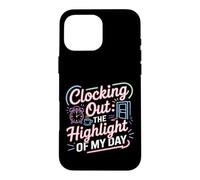 Clocking Out The Highlight of My Day Work Exit Mood Coque pour iPhone 16 Pro Max