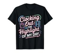 Clocking Out The Highlight of My Day Work Exit Mood T-Shirt Graphique avec Valeur