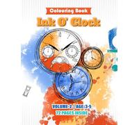 Clocks Colouring Book Vol. 2 : A Captivating Journey through Time with Our Delightful Clocks Colouring Pages - Ideal for Children Aged 3 to 5