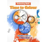 Clocks Colouring Book Vol. 2 for Kids Ages 3-5: 70+ Fun and Simple Time-Themed Pages with Creative Drawing: Explore 70+ Engaging Designs That ... Playful and Easy-to-Colour Illustrations.