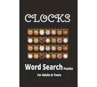 Clocks Word Search Puzzle Book: Word Searches with Easy to Read Print Descriptions of Clocks, Horology, Timepiece and more. 6x9 inches 110 pages 50+ ... for Vacations, Holidays and Leisure Times.