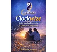Clockwize: Understanding Dementia - Book 1 | Gold-Standard Guide Aligned with Scotland’s National Dementia Strategy